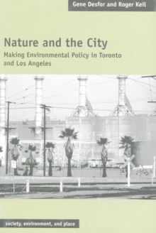 Nature and the City : Making Environmental Policy in Toronto and Los Angeles