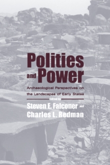 Polities and Power : Archaeological Perspectives on the Landscapes of Early States