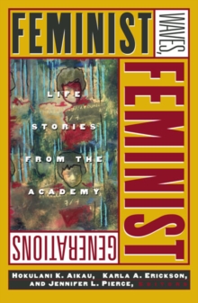 Feminist Waves, Feminist Generations : Life Stories from the Academy