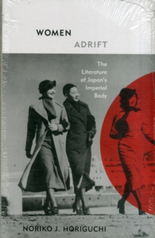 Women Adrift : The Literature of Japan's Imperial Body, Paperback Book Women Adrift : The Literature of Japan's Imperial Body, Paperback Book