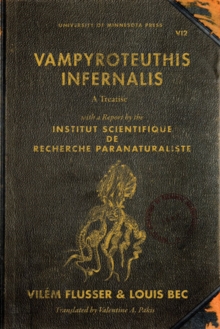 University of Minnesota Press Vampyroteuthis Infernalis , A Treatise, With A Report By The Institut Scientifique De Recherche Paranaturaliste