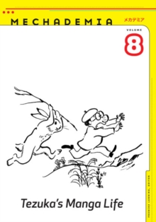Mechademia 8 : Tezuka's Manga Life, Paperback / softback Book Mechademia 8 : Tezuka's Manga Life, Paperback / softback Book