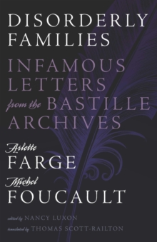 Disorderly Families : Infamous Letters from the Bastille Archives, Hardback Book Disorderly Families : Infamous Letters from the Bastille Archives, Hardback Book