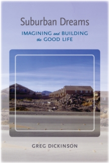 Suburban Dreams : Imagining and Building the Good Life, Hardback Book Suburban Dreams : Imagining and Building the Good Life, Hardback Book