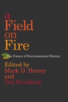 A Field on Fire : The Future of Environmental History, Hardback Book A Field on Fire : The Future of Environmental History, Hardback Book