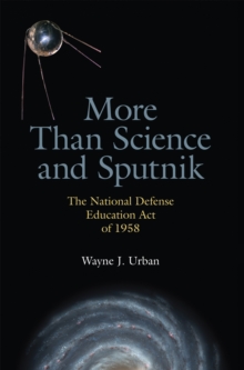 More Than Science and Sputnik : The National Defense Education Act of 1958, Paperback Book More Than Science and Sputnik : The National Defense Education Act of 1958, Paperback Book