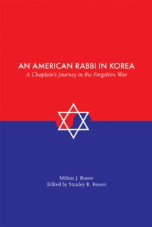 An American Rabbi in Korea : A Chaplain's Journey in the Forgotten War, Paperback / softback Book An American Rabbi in Korea : A Chaplain's Journey in the Forgotten War, Paperback / softback Book