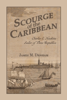 Scourge of the Caribbean : Charles E. Hawkins, Sailor of Three Republics