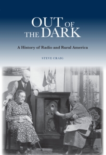 Out of the Dark : A History of Radio and Rural America