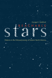 Reachable Stars : Patterns in the Ethnoastronomy of Eastern North America