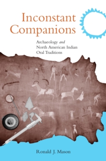 Inconstant Companions : Archaeology and North American Indian Oral Traditions