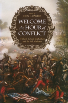 Welcome the Hour of Conflict : William Cowan McClellan and the 9th Alabama