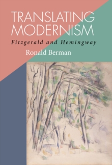 Translating Modernism : Fitzgerald and Hemingway