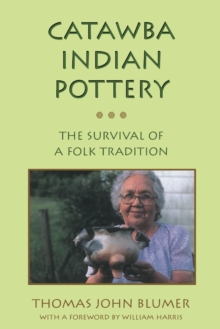 Catawba Indian Pottery : The Survival of a Folk Tradition