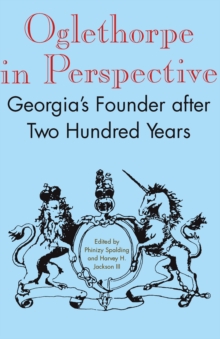 Oglethorpe in Perspective : Georgia's Founder after Two Hundred Years