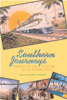 Southern Journeys : Tourism, History, and Culture in the Modern South