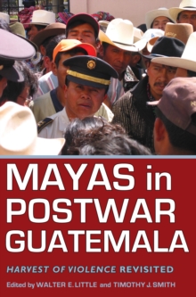 Mayas in Postwar Guatemala : Harvest of Violence Revisited