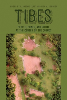 Tibes : People, Power, and Ritual at the Center of the Cosmos