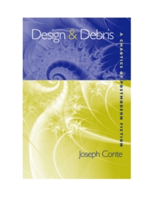 Design and Debris : A Chaotics of Postmodern American Fiction