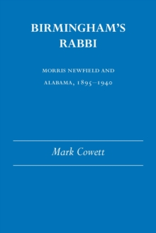 Birmingham's Rabbi : Morris Newfield and Alabama, 1895-1940