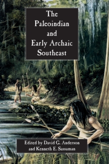 The Paleoindian and Early Archaic Southeast