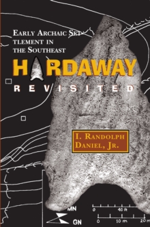 Hardaway Revisited : Early Archaic Settlement in the Southeast