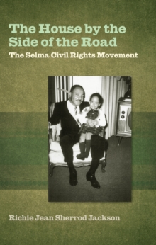 The House by the Side of the Road : The Selma Civil Rights Movement