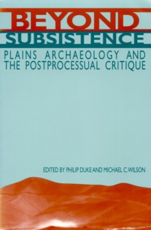 Beyond Subsistence : Plains Archaeology and the Postprocessual Critique