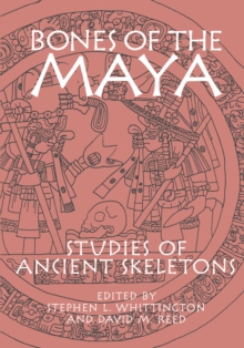 Bones of the Maya : Studies of Ancient Skeletons