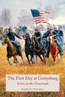 First Day at Gettysburg : Crisis at the Crossroads