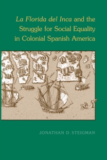 La Florida del Inca and the Struggle for Social Equality in Colonial Spanish America