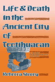 Life and Death in the Ancient City of Teotihuacan : A Modern Paleodemographic Synthesis