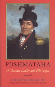 Pushmataha : A Choctaw Leader and His People