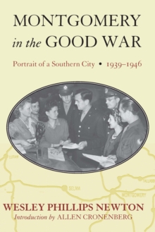 Montgomery in the Good War : Portrait of a Southern City, 1939-1946