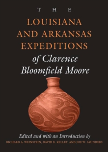 The Louisiana and Arkansas Expeditions of Clarence Bloomfield Moore