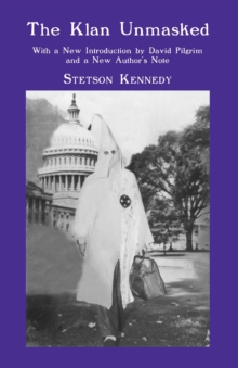 The Klan Unmasked : With a New Introduction by David Pilgrim and a New Author's Note