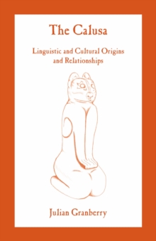 The Calusa : Linguistic and Cultural Origins and Relationships