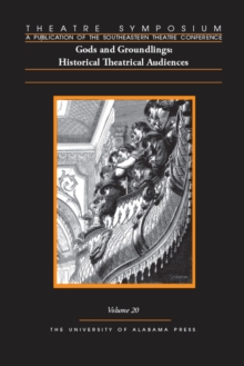 Theatre Symposium, Vol. 20: Gods and Groundlings : Historical Theatrical Audiences