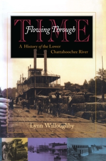 Flowing Through Time : A History of the Lower Chattahoochee River