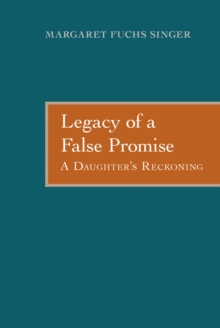 Legacy of a False Promise : A Daughter's Reckoning