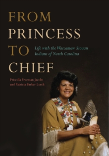 From Princess to Chief : Life with the Waccamaw Siouan Indians of North Carolina