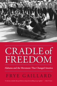 Cradle of Freedom : Alabama and the Movement That Changed America