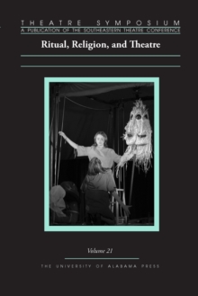 Theatre Symposium, Vol. 21 : Ritual, Religion, and Theatre