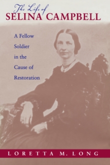 The Life of Selina Campbell : A Fellow Soldier in the Cause of Restoration