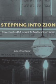 Stepping Into Zion : Hatzaad Harishon, Black Jews, and the Remaking of Jewish Identity