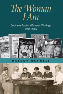 The Woman I Am : Southern Baptist Women's Writings, 1906-2006