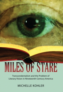 Miles of Stare : Transcendentalism and the Problem of Literary Vision in Nineteenth-Century America