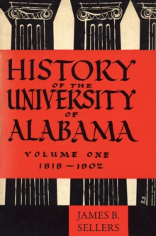 History of the University of Alabama : Volume One, 1818-1902