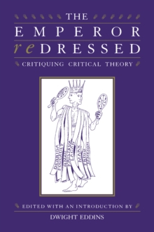 The Emperor Redressed : Critiquing Critical Theory