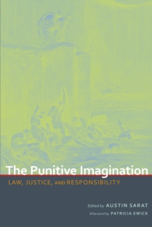 The Punitive Imagination : Law, Justice, and Responsibility